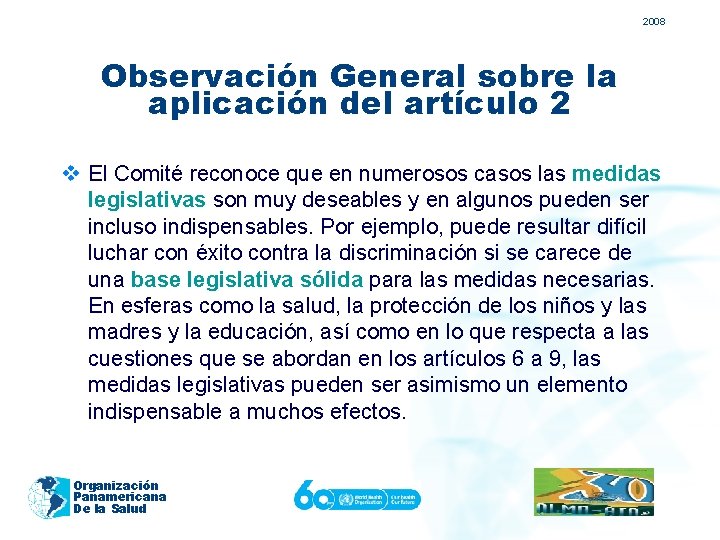 2008 Observación General sobre la aplicación del artículo 2 v El Comité reconoce que