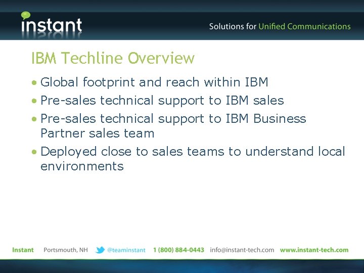IBM Techline Overview • Global footprint and reach within IBM • Pre-sales technical support