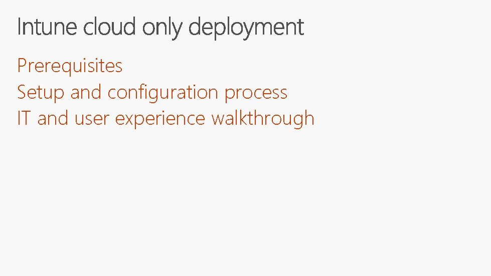 Prerequisites Setup and configuration process IT and user experience walkthrough 