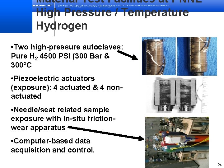 Material Test Facilities at PNNL High Pressure / Temperature Hydrogen • Two high-pressure autoclaves: