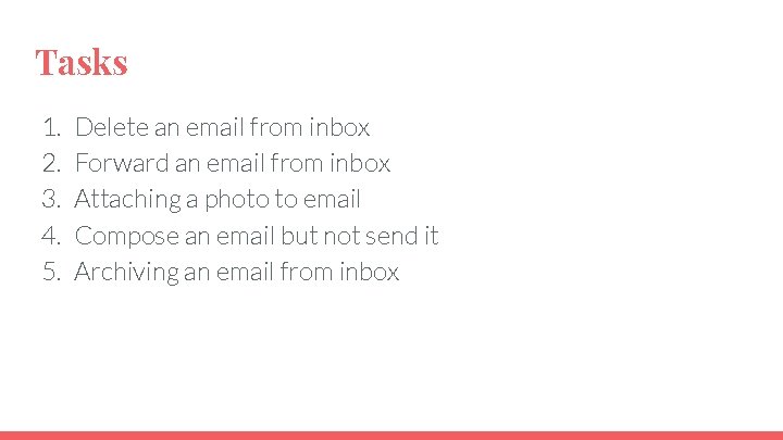 Tasks 1. 2. 3. 4. 5. Delete an email from inbox Forward an email