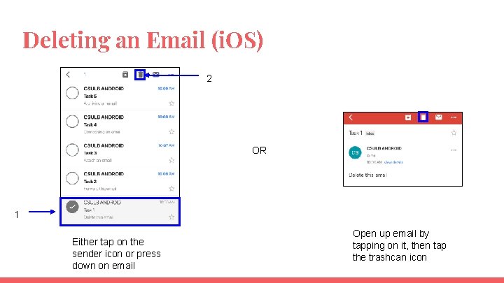 Deleting an Email (i. OS) 2 OR 1 Either tap on the sender icon