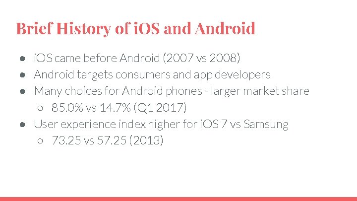 Brief History of i. OS and Android ● i. OS came before Android (2007