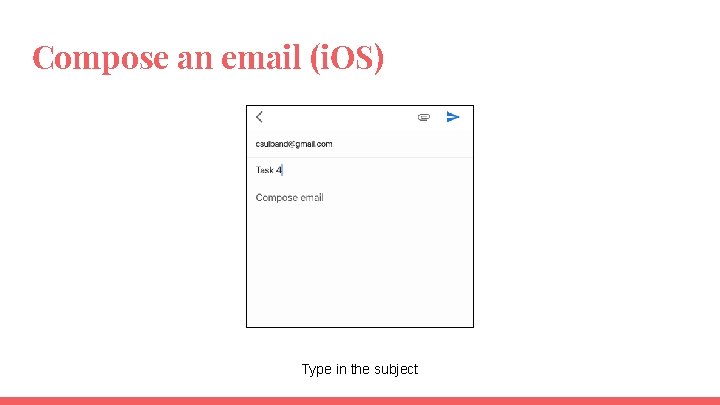 Compose an email (i. OS) Type in the subject 