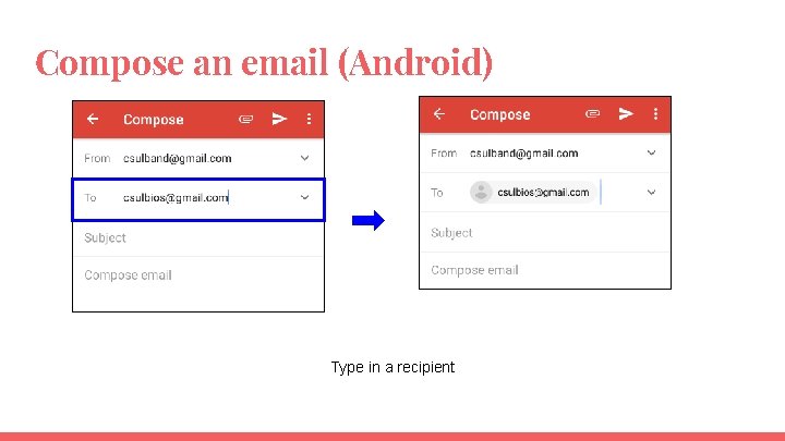 Compose an email (Android) Type in a recipient 