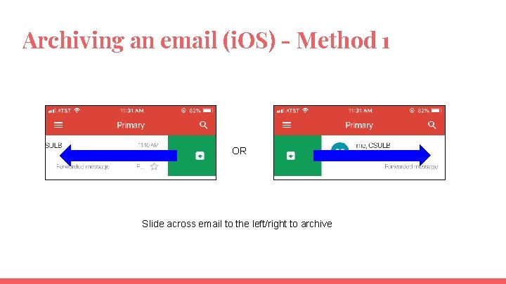 Archiving an email (i. OS) - Method 1 OR Slide across email to the