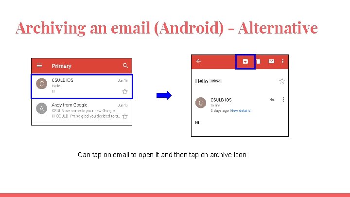 Archiving an email (Android) - Alternative Can tap on email to open it and