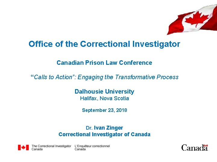 Office of the Correctional Investigator Canadian Prison Law Conference “Calls to Action”: Engaging the