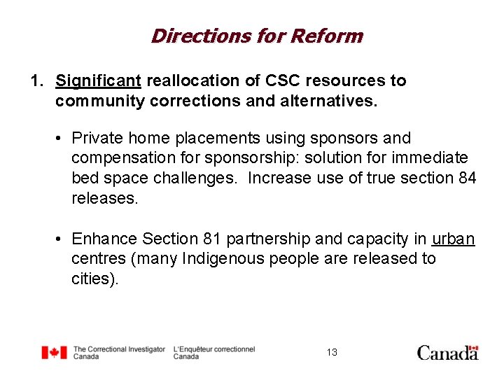 Directions for Reform 1. Significant reallocation of CSC resources to community corrections and alternatives.
