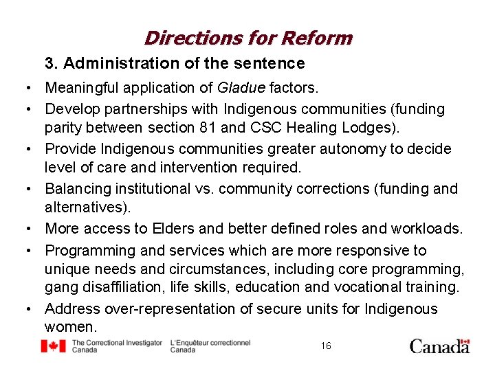 Directions for Reform 3. Administration of the sentence • Meaningful application of Gladue factors.