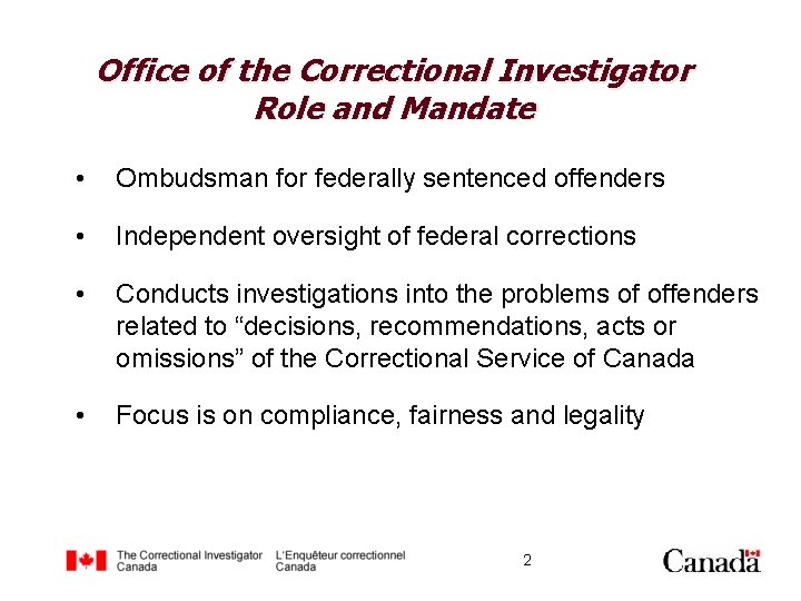 Office of the Correctional Investigator Role and Mandate • Ombudsman for federally sentenced offenders