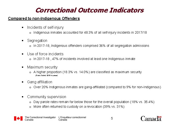 Correctional Outcome Indicators Compared to non-Indigenous Offenders § Incidents of self-injury o Indigenous inmates