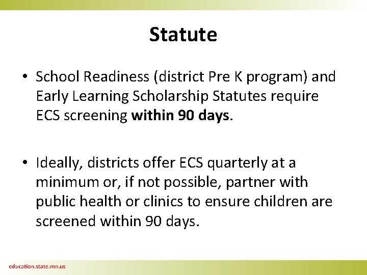 Statute • School Readiness (district Pre K program) and Early Learning Scholarship Statutes require