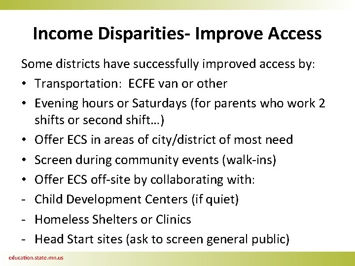 Income Disparities- Improve Access Some districts have successfully improved access by: • Transportation: ECFE