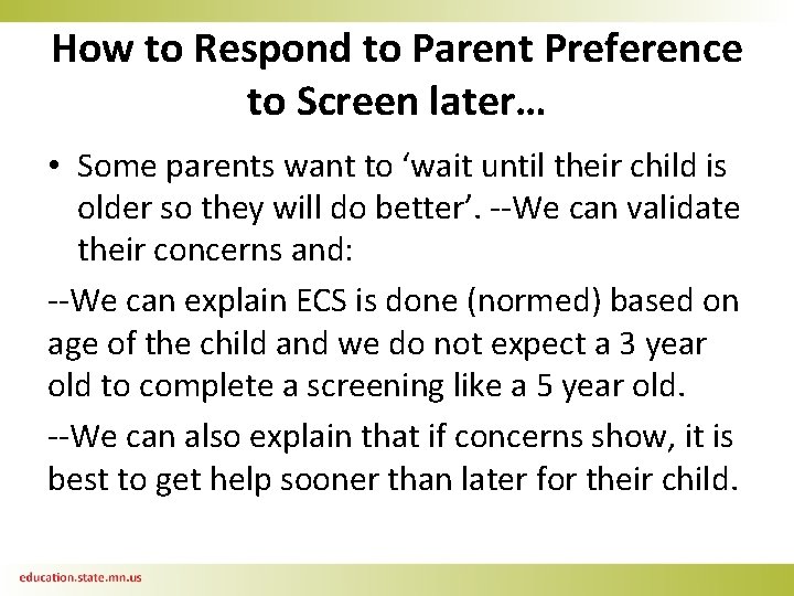 How to Respond to Parent Preference to Screen later… • Some parents want to