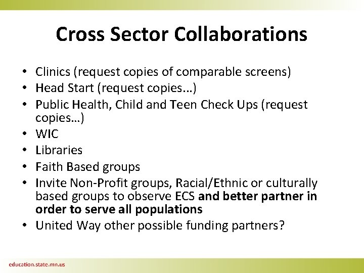 Cross Sector Collaborations • Clinics (request copies of comparable screens) • Head Start (request