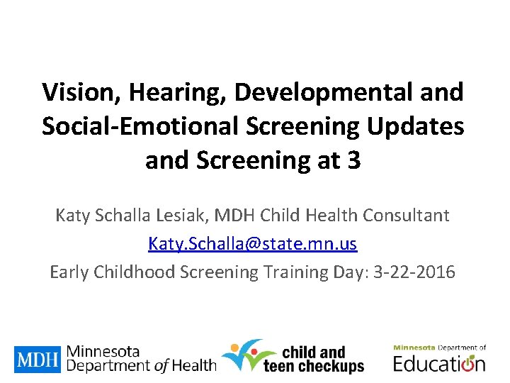 Vision, Hearing, Developmental and Social-Emotional Screening Updates and Screening at 3 Katy Schalla Lesiak,