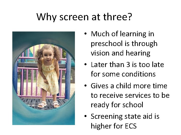 Why screen at three? • Much of learning in preschool is through vision and