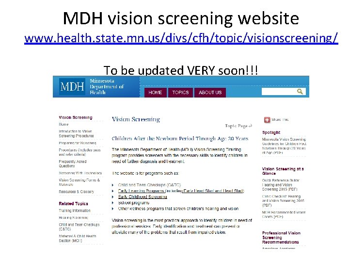 MDH vision screening website www. health. state. mn. us/divs/cfh/topic/visionscreening/ To be updated VERY soon!!!