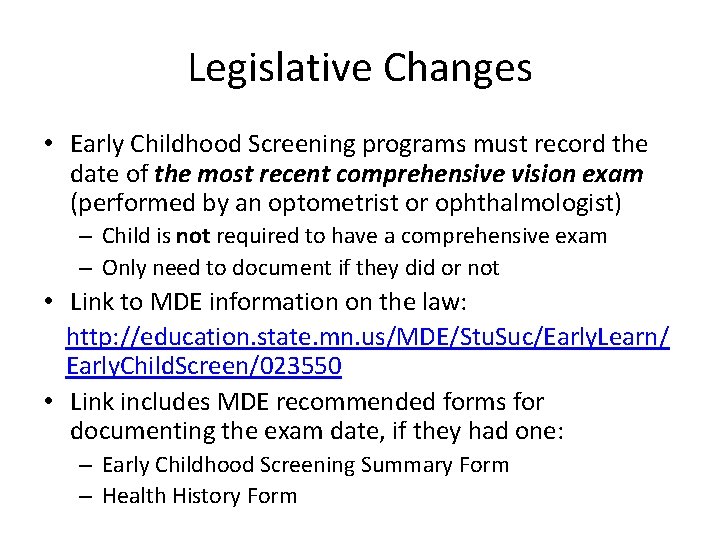 Legislative Changes • Early Childhood Screening programs must record the date of the most