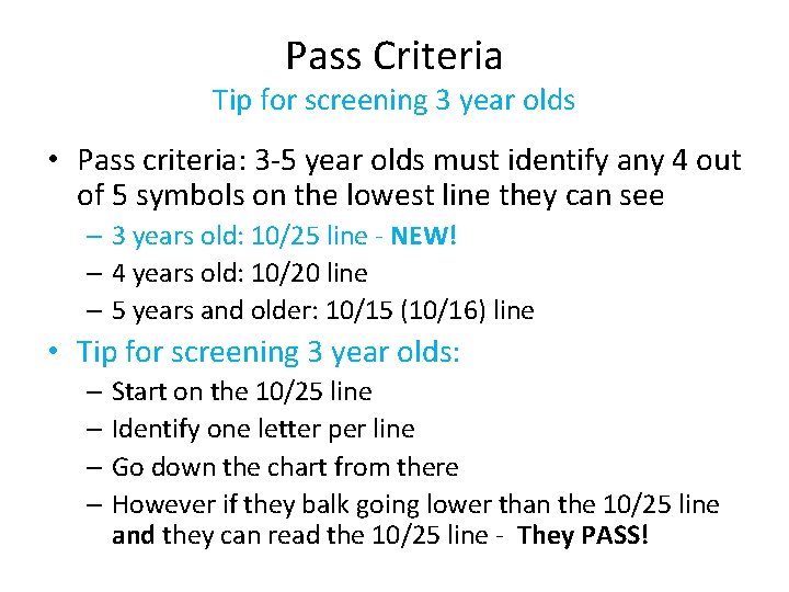 Pass Criteria Tip for screening 3 year olds • Pass criteria: 3 -5 year