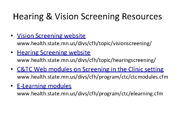 Hearing & Vision Screening Resources • Vision Screening website www. health. state. mn. us/divs/cfh/topic/visionscreening/