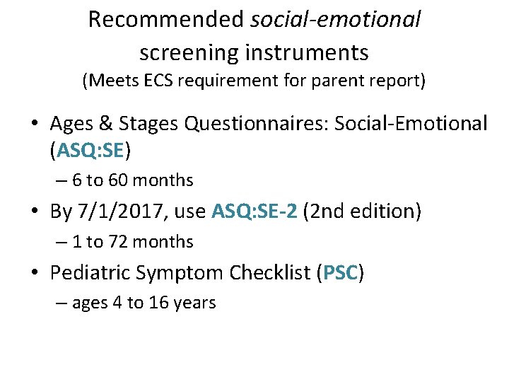 Recommended social-emotional screening instruments (Meets ECS requirement for parent report) • Ages & Stages