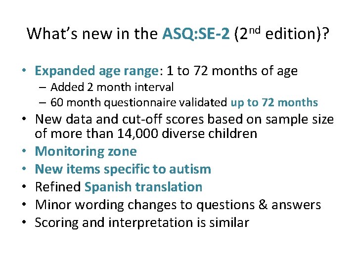 What’s new in the ASQ: SE-2 (2 nd edition)? • Expanded age range: 1