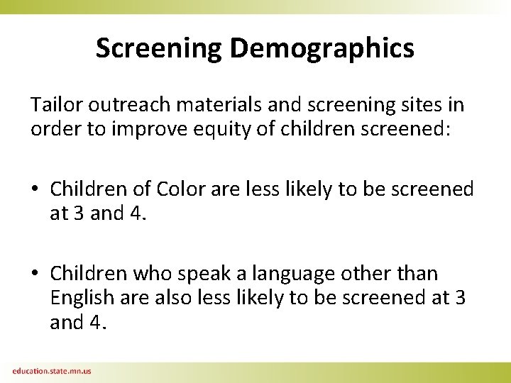 Screening Demographics Tailor outreach materials and screening sites in order to improve equity of