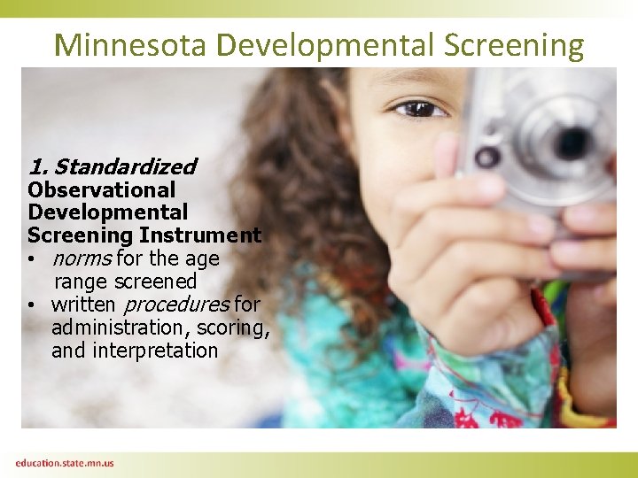 Minnesota Developmental Screening 1. Standardized Observational Developmental Screening Instrument • norms for the age