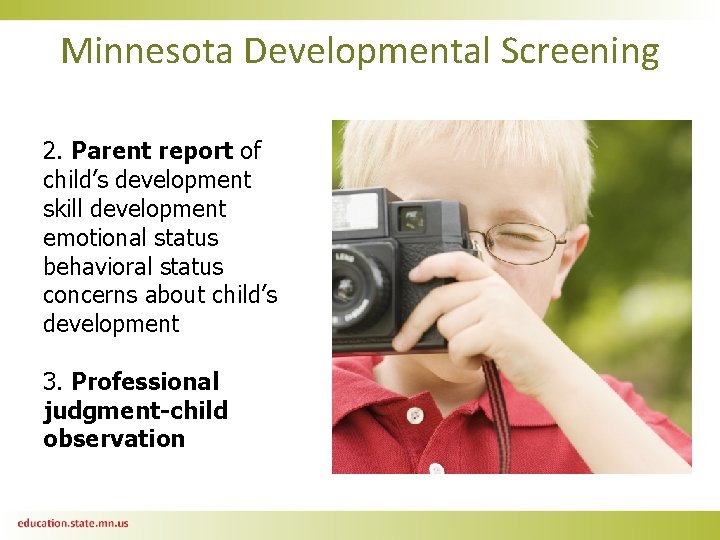 Minnesota Developmental Screening 2. Parent report of child’s development skill development emotional status behavioral