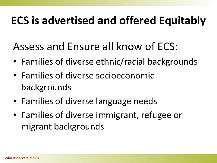 ECS is advertised and offered Equitably Assess and Ensure all know of ECS: •