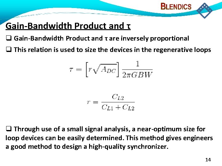 Gain-Bandwidth Product and τ are inversely proportional This relation is used to size the