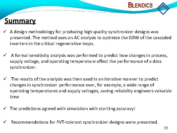 Summary ü A design methodology for producing high quality synchronizer designs was presented. The