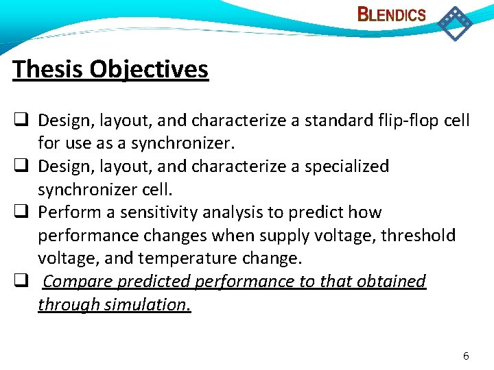 Thesis Objectives Design, layout, and characterize a standard flip-flop cell for use as a