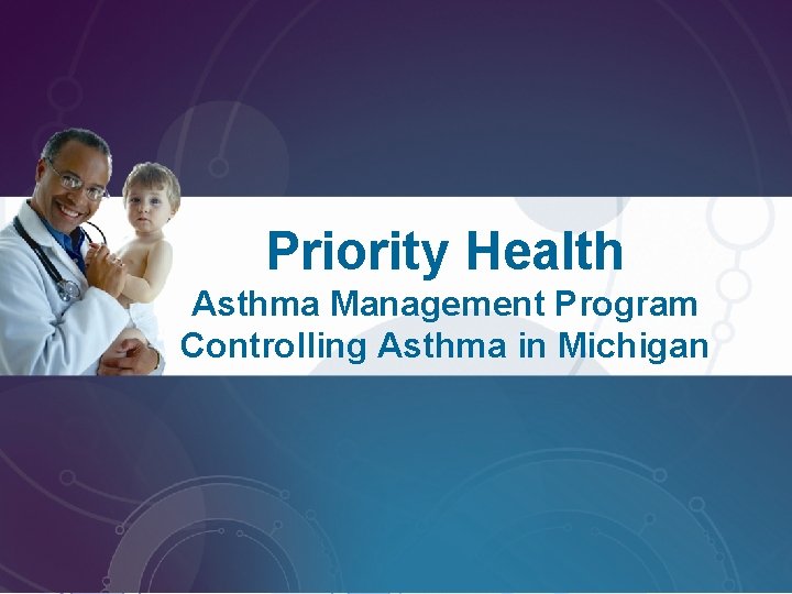 Priority Health Asthma Management Program Controlling Asthma in Michigan 