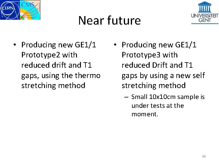 Near future • Producing new GE 1/1 Prototype 2 with reduced drift and T