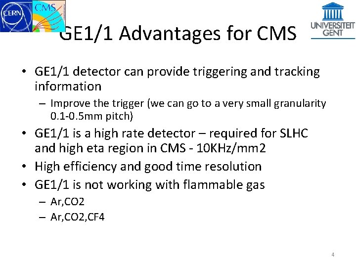 GE 1/1 Advantages for CMS • GE 1/1 detector can provide triggering and tracking