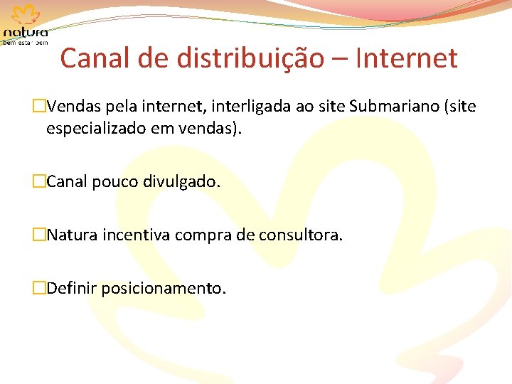 Canal de distribuição – Internet �Vendas pela internet, interligada ao site Submariano (site especializado