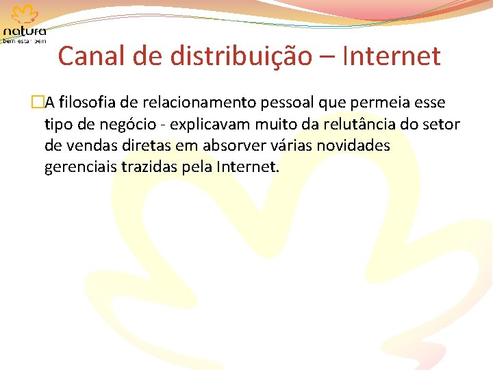 Canal de distribuição – Internet �A filosofia de relacionamento pessoal que permeia esse tipo