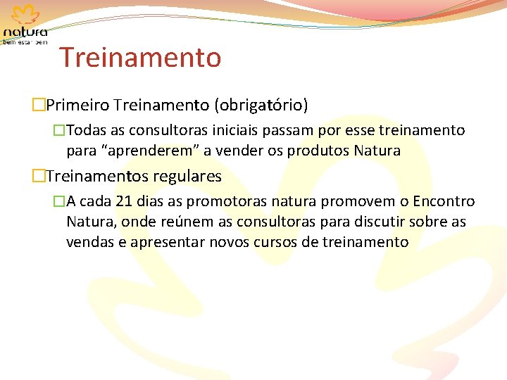 Treinamento �Primeiro Treinamento (obrigatório) �Todas as consultoras iniciais passam por esse treinamento para “aprenderem”