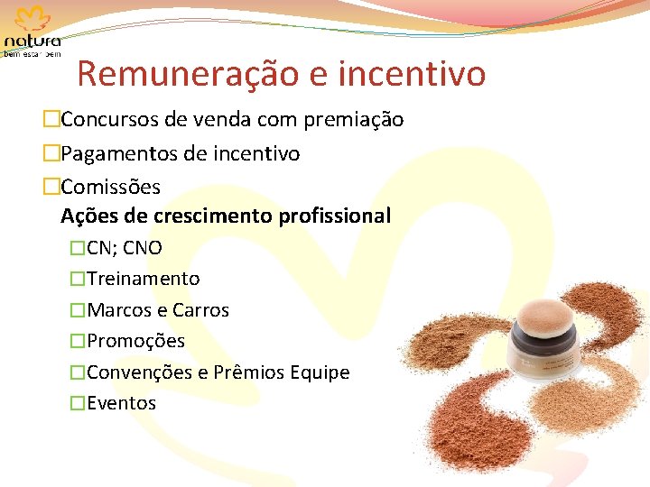 Remuneração e incentivo �Concursos de venda com premiação �Pagamentos de incentivo �Comissões Ações de