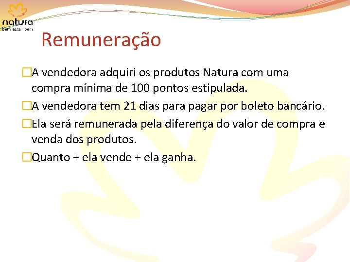 Remuneração �A vendedora adquiri os produtos Natura com uma compra mínima de 100 pontos