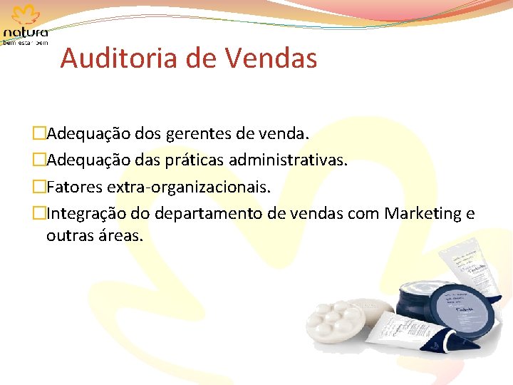 Auditoria de Vendas �Adequação dos gerentes de venda. �Adequação das práticas administrativas. �Fatores extra-organizacionais.