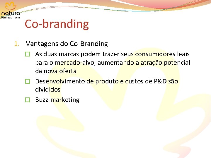 Co-branding 1. Vantagens do Co-Branding � As duas marcas podem trazer seus consumidores leais