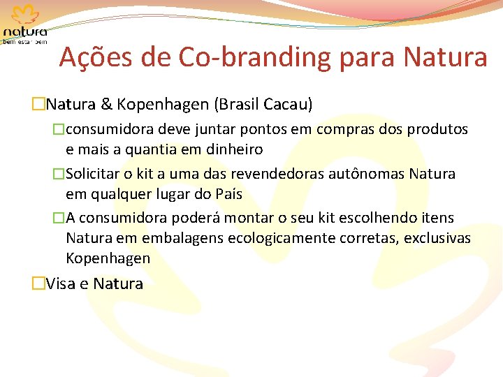 Ações de Co-branding para Natura �Natura & Kopenhagen (Brasil Cacau) �consumidora deve juntar pontos
