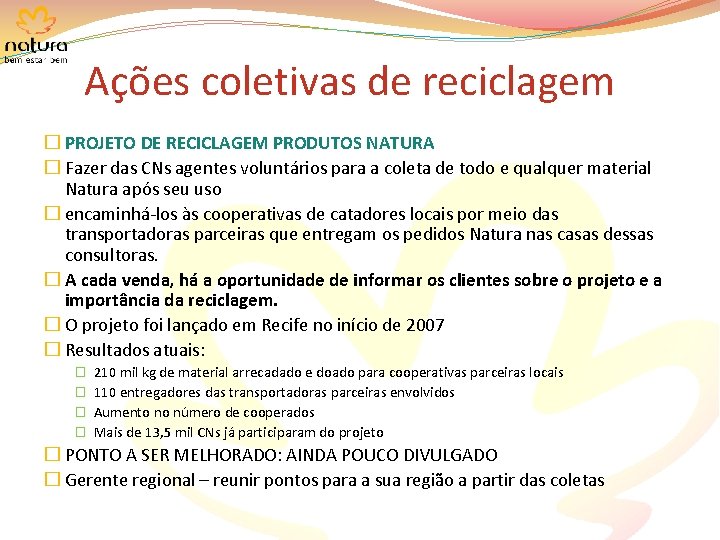 Ações coletivas de reciclagem � PROJETO DE RECICLAGEM PRODUTOS NATURA � Fazer das CNs