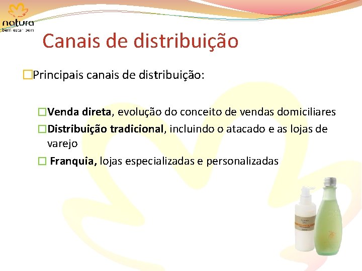 Canais de distribuição �Principais canais de distribuição: �Venda direta, evolução do conceito de vendas