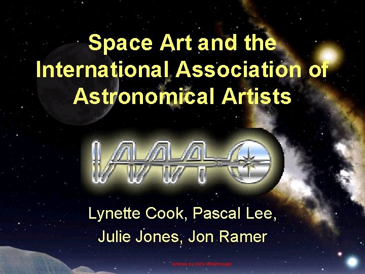 Space Art and the International Association of Astronomical Artists Lynette Cook, Pascal Lee, Julie