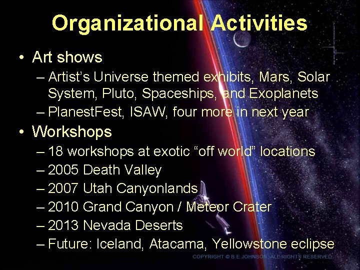 Organizational Activities • Art shows – Artist’s Universe themed exhibits, Mars, Solar System, Pluto,